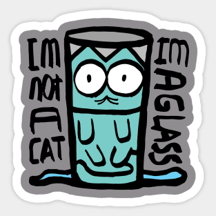 I'm Not a cat! I'm a glass! Sticker